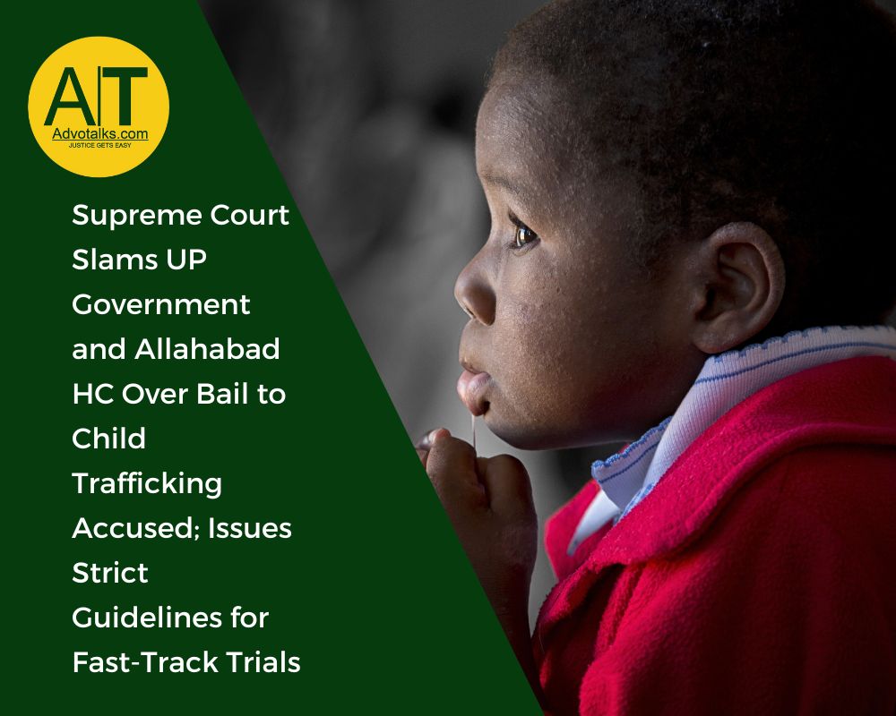 Supreme Court Slams UP Government And Allahabad HC Over Bail To Child Trafficking Accused; Issues St